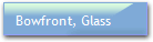 Bowfront, Glass